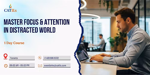 Master Focus & Attention in Distracted World: 1 Day Course, Toronto