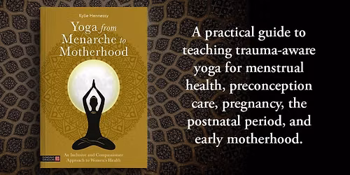 Book Launch - "Yoga From Menarche to Motherhood" Kylie Hennessy
