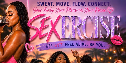 Sexercise: Get WET, Feel ALIVE, Be YOU