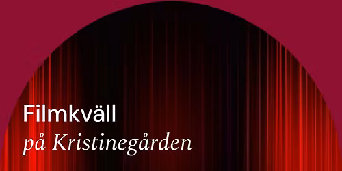 \ud83c\udf9e\ufe0f V\u00e4lkommen p\u00e5 filmkv\u00e4llar p\u00e5 Kristineg\u00e5rden \ud83c\udf9e\ufe0f
