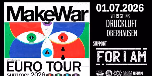 MakeWar + For I Am (verlegt ins Druckluft!)