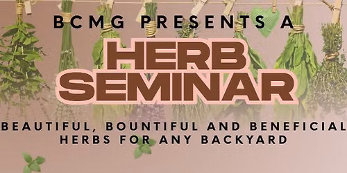 Beautiful, Bountiful and Beneficial Herbs: A Herb Seminar