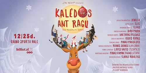Miuziklas \u0161ou \u201eKal\u0117dos ant rag\u0173\u201c| Kauno Sporto hal\u0117, 12.25 d.