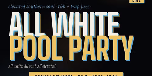 All White Pool Party | Elevated Southern Soul, R&B + Live Band Trap Jazz