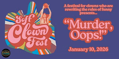 M**der, Oops! | Soft Clown Fest Mainstage Show