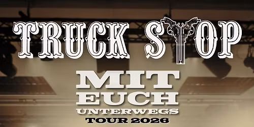 TRUCK STOP MIT EUCH UNTERWEGS TOUR *MANNHEIM* 16.10.2026 CAPITOL