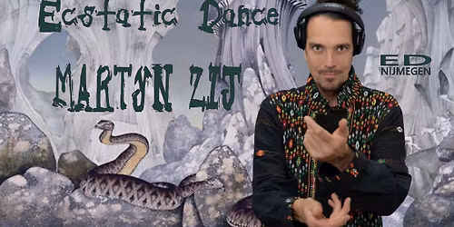 Ecstatic Dance Nijmegen \u2502 DJ MARTYN ZIJ \u2502 07\/02