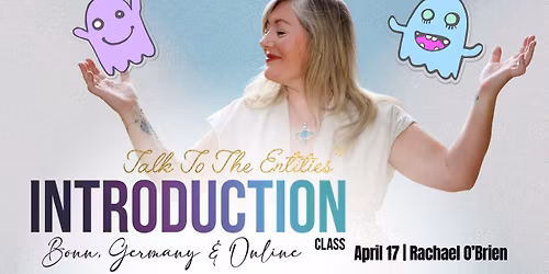 Talk To The Entities Introduction - Bonn, Germany & Online