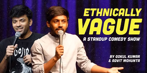 ETHNICALLY VAGUE - A Double Header Show