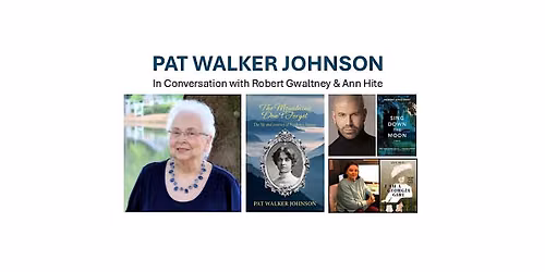 Pat Walker Johnson BOOK LAUNCH with Guests Robert Gwaltney & Ann Hite