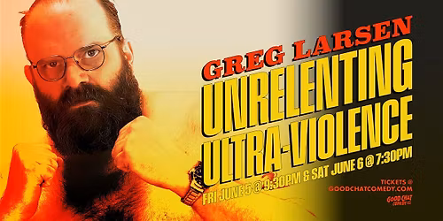 Greg Larsen | Unrelenting Ultra-Violence