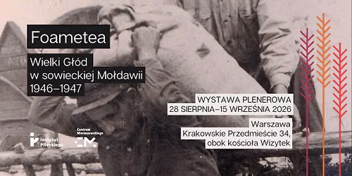 Foametea. Wielki G\u0142\u00f3d w sowieckiej Mo\u0142dawii 1946\u20131947 | wystawa plenerowa i seminarium