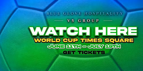 Blue Glove Presents: #1 WORLD CUP WATCH PARTY 2026 | TIMES SQUARE NYC ~V5~