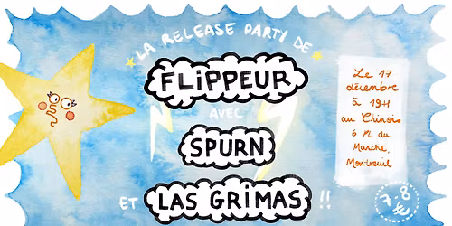 FLIPPEUR (RELEASE PARTY) + SPURN + LAS GRIMAS