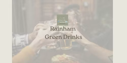 Rainham Green Drinks (First Tuesday of Each Month)