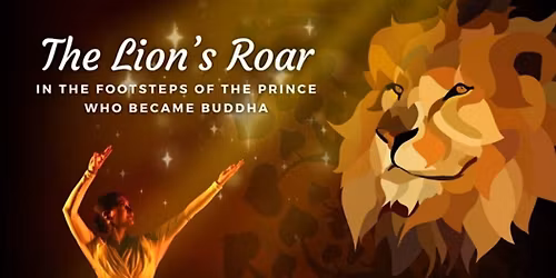 The Lion\u2019s Roar: in the footsteps of  the prince who became Buddha