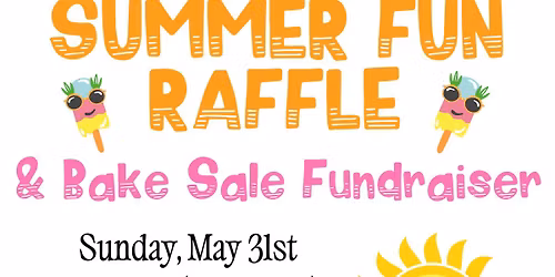 SUMMER FUN RAFFLE & BAKE SALE