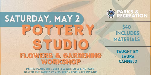 Pottery Studio: Flowers and Gardening Workshop