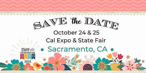 Stamp & Scrapbook Expo Sacramento, CA
