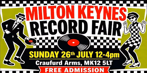 MILTON KEYNES RECORD FAIR SUN 26th JUL. Rock Metal Ska Pop Reggae Psych Indie Mod Punk New Wave Soul