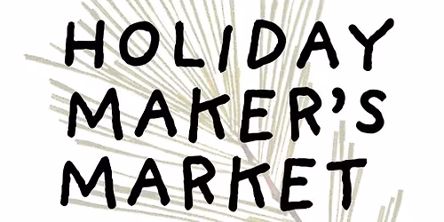 Annual Holiday Maker's Market