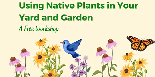 Using Native Plants in Your Yard and Garden - A Free Workshop