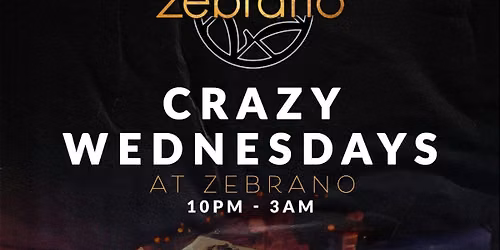CRAZY WEDNESDAYS @ ZEBRANO SOHO WEDNESDAY 30TH SEPTEMBER