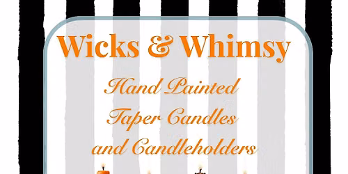 Wicks & Whimsy - Taper &  Candle Holder Painting Event- Practical Magic!