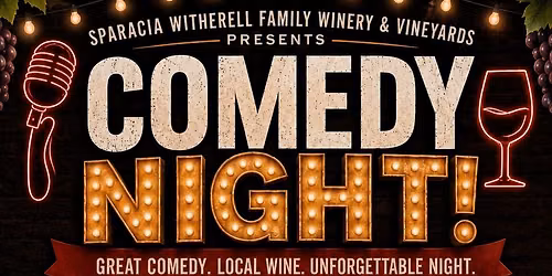 SATURDAY \u201cCOMEDY NIGHT\u201d @ SPARACIA WITHERELL FAMILY WINERY