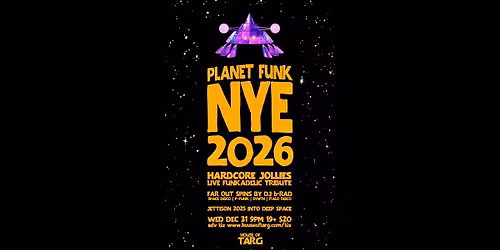 Planet Funk NYE 2026: Hardcore Jollies (Live Funkadelic Tribute) + Space Disco Dance Party w dj bRAD