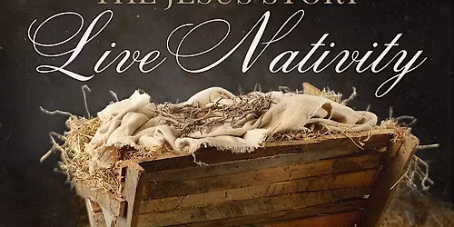 The Jesus Story: Live Nativity & Worship