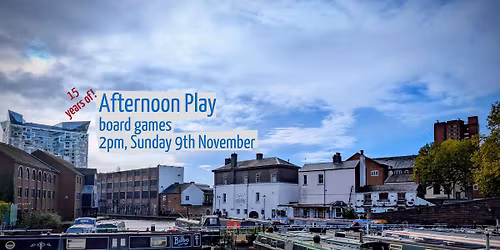Afternoon Play boardgames, November.  New venue!