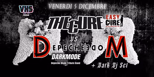 The Cure (Easy cure) vs Depeche Mode Tribute + Dark Dj set