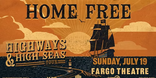Home Free: Highways & High Seas Tour | Fargo, ND