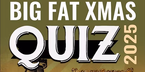 *SOLD OUT* Big Fat Xmas Quiz - Wedgewood Rooms, Portsmouth - 17.12.25