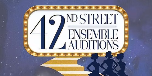 42nd Street - Ensemble Auditions