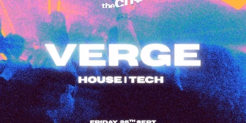VERGE | HOUSE & TECH | FRI 25TH SEPT
