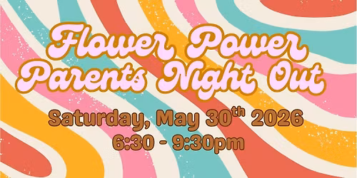 \ud83c\udf38 Flower Power Parents Night Out at NorCal Elite \u270c\ufe0f