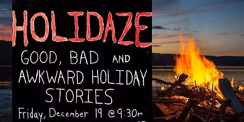 Campfire Club Presents: HOLIDAZE Good, Bad, and Awkward Holiday Tales