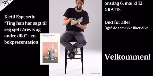 P\u00e5fyll: Kjetil Espeseth: \u201cTing han har sagt til seg sj\u00f8l i \u00e5revis og andre dikt\u201d - en bokpresentasjo