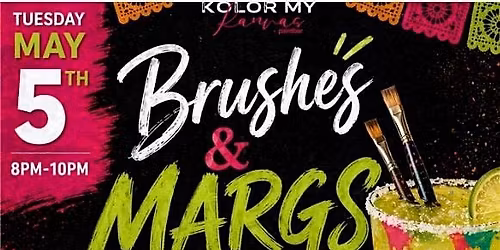 Paint Brushes & Margs ( Cinco de Mayo Paint Party)