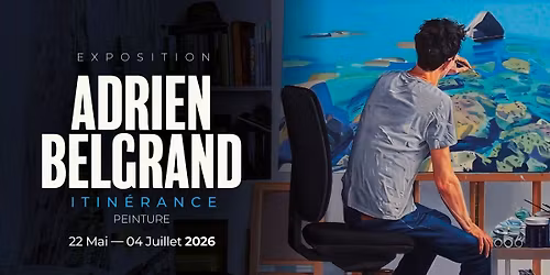 Inauguration - Adrien Belgrand exposition Itin\u00e9rance