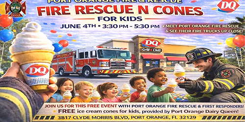 DQ "Fire Rescue N' Cones" With Port Orange Fire & Rescue