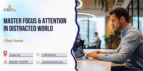 Master Focus & Attention in Distracted World: 1 Day Course, Quebec City
