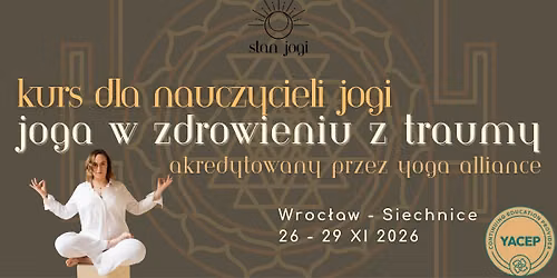 JOGA W ZDROWIENIU Z TRAUMY - Kurs dla nauczycieli jogi akredytowany przez Yoga Alliance