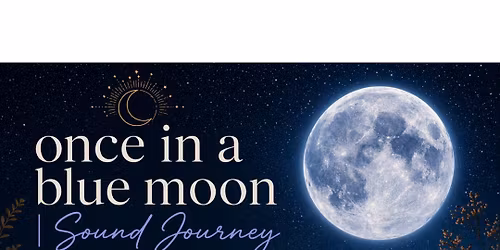 Once in a Blue Moon Sound Journey