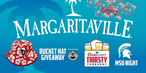 Coors Light Thirsty Thursday: Margaritaville Night with Bucket Hat Giveaway+ MSU Night