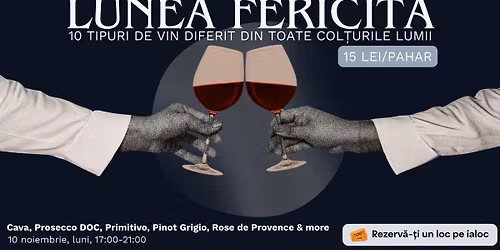 Lunea Fericit\u0103 | 15 lei orice pahar, 10 etichete la degustare, 17:00 \u2013 21:00