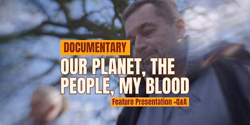 'Our Planet, the People, My Blood' - Documentary Feature Presentation