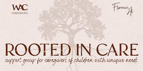 Rooted in Care - A welcoming group for caregivers of children with unique needs.